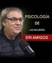 Las mujeres con pocos o ningún amigo tienen estas 5 características.